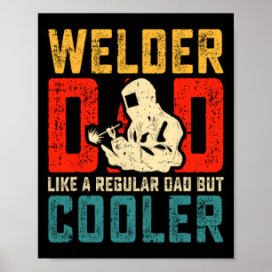 Dad Fathers Day Cool Welding Papa Grandpa Men Poster