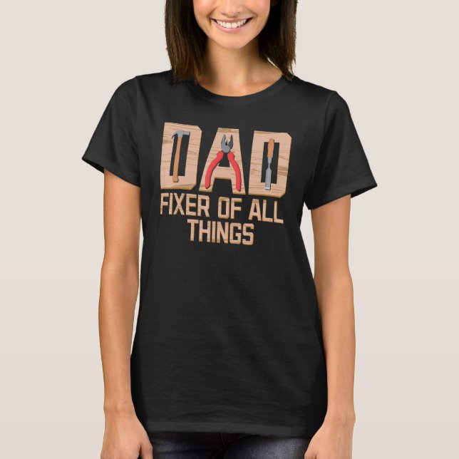Dad Fixer Of All Things Father's Day Handyman Wood T-Shirt (Front)