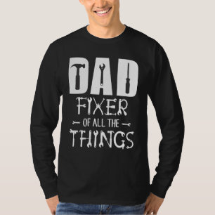 Dad Fixer Of All Things  Tools Dad Jokes Father's  T-Shirt