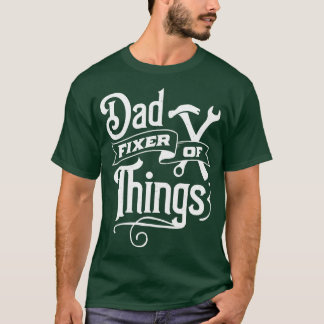 Dad fixer of things T-Shirt