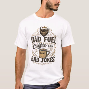 Dad Fuel Coffee And Bad Jokes Funny Shirt Gift