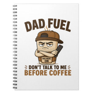 Dad Fuel Dont Talk To Me Before Coffee Funny Dad Notebook