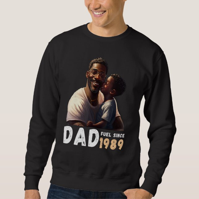Dad Fuel Since 1989 Quote Black King Magic Fathers Sweatshirt (Front)