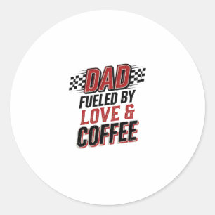 Dad Fuelled by Love and Coffee Racing Shirt Design Classic Round Sticker