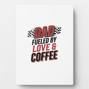 Dad Fuelled by Love and Coffee Racing Shirt Design Plaque
