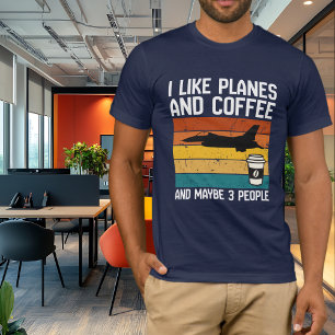 Dad Funny Birthday I Like Planes Coffee &3 people  T-Shirt