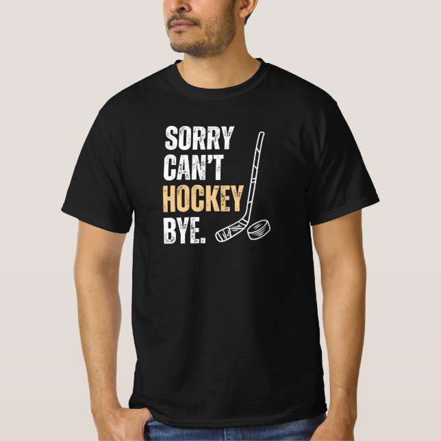 Dad Funny Sorry Can't Hockey Bye  T-Shirt (Front)