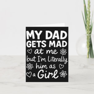Dad Gets Mad At Me Funny Father Daughter Humour Sa Card