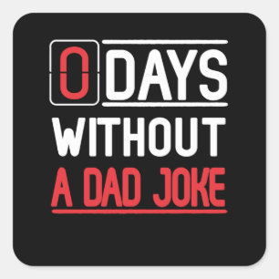 Dad Gift 0 Days Without A Dad Joke Gift Square Sticker