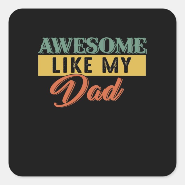 Dad Gift | Awesome Like My Dad Gift Idea Square Sticker (Front)