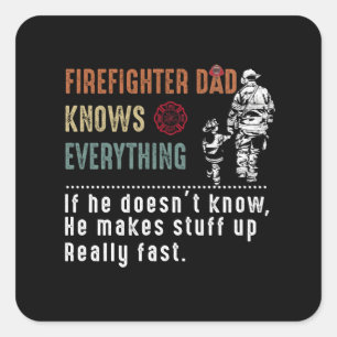 Dad Gift Firefighter Dad Knows Everything Square Sticker