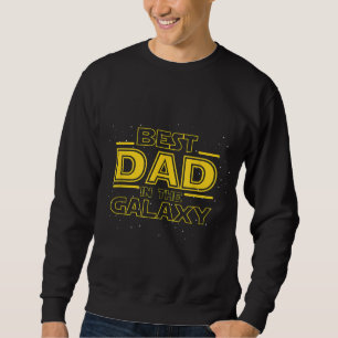 Dad Gift for New Dad Best Dad in the Galaxy Sweatshirt