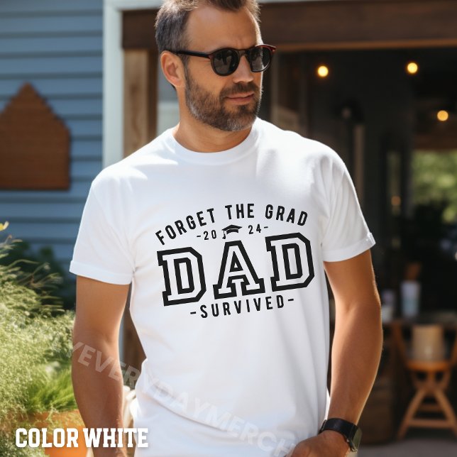Dad Graduation-Forget the Grad Dad Survived Shirt (Creator Uploaded)