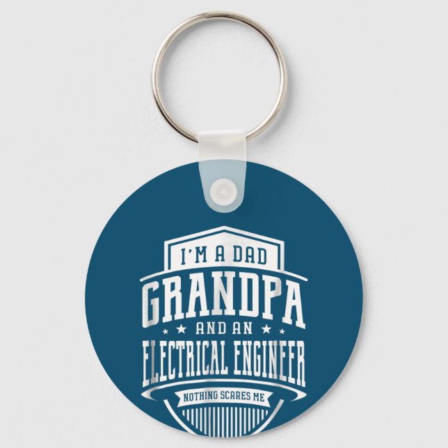 Dad Grandpa Electrical Engineer Nothing Scares Me Key Ring (Front)
