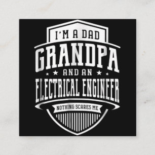 Dad Grandpa Electrical Engineer Nothing Scares Me Square Business Card