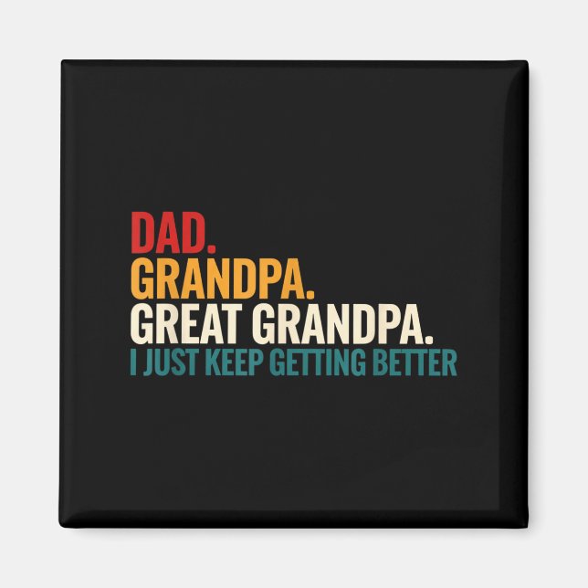 Dad Grandpa Great Grandpa Funny Saying - Dad I Jus Magnet (Front)