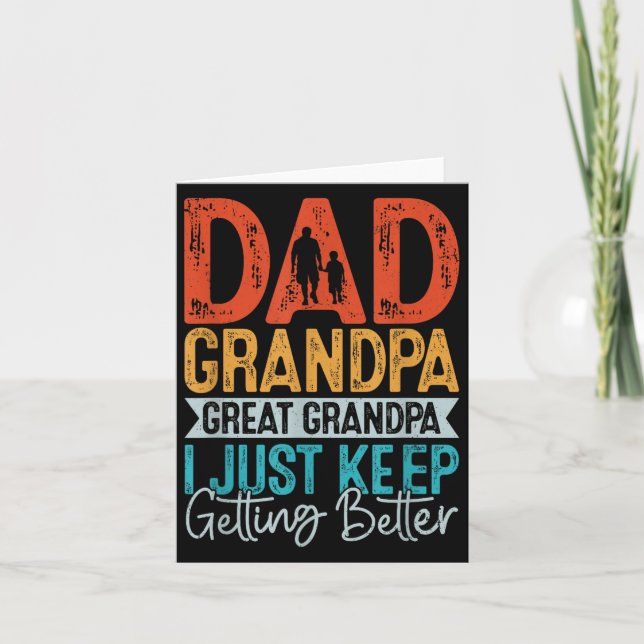 Dad Grandpa Great Grandpa I Just Keep Getting Bett Card (Front)