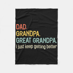 Dad Grandpa Great Grandpa I Just Keep Getting Bett Fleece Blanket