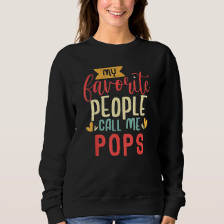 Dad Grandpa My Favorite People Call me Pops Sweatshirt