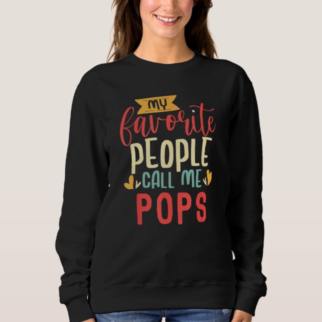 Dad Grandpa My Favorite People Call me Pops Sweatshirt (Front)