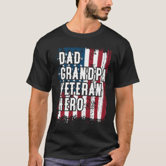 Dad Grandpa Veteran Hero Amercian Flag Patriotic T-Shirt