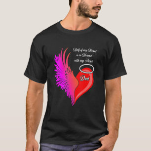 Dad Half My Heart Is In Heaven With My Angel T-Shirt