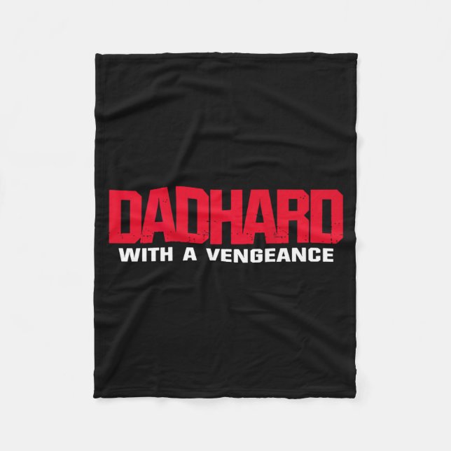 Dad Hard With A Vengeance (on Back)  Fleece Blanket (Front)