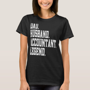 Dad Husband Accountant Legend Accounting T-Shirt