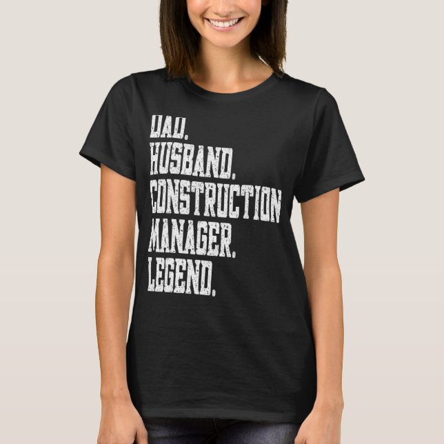 Dad Husband Construction manager Legend T-Shirt (Front)