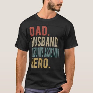 Dad Husband Executive Assistant Hero T-Shirt
