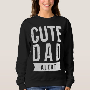 Dad Husband Fathers Day Joke Cute Dad Alert Quote Sweatshirt