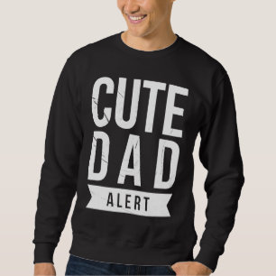 Dad Husband Fathers Day Joke Cute Dad Alert Quote Sweatshirt
