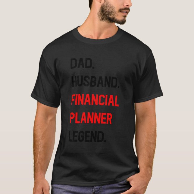 Dad Husband Financial Planner Legend Funny Office  T-Shirt (Front)