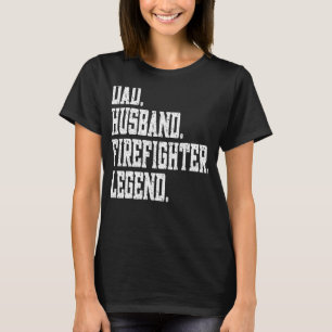 Dad Husband Firefighter Legend T-Shirt