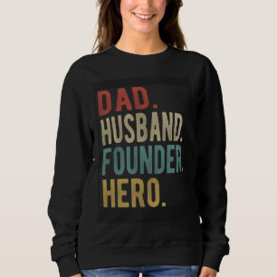 Dad Husband Founder Hero Sweatshirt