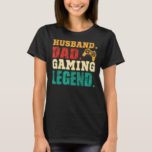 Dad Husband Gaming Legend Video Gamer Father's Da T-Shirt