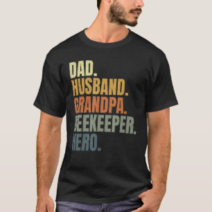 Dad husband grandpa beekeeper hero, apiarist, beek T-Shirt