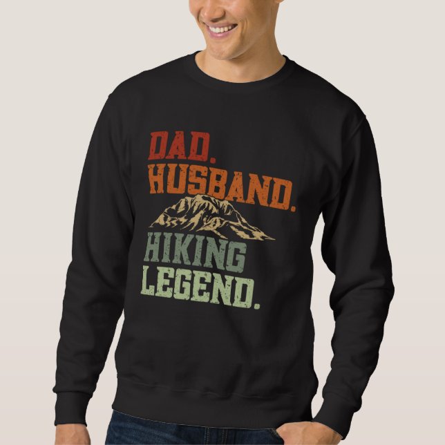 Dad Husband Hiking Legend  Hikers Hike Hiking Sweatshirt (Front)