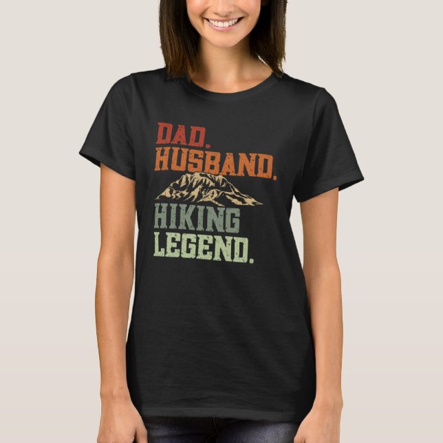 Dad Husband Hiking Legend  Hikers Hike Hiking T-Shirt (Front)