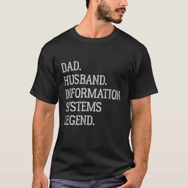 Dad Husband Information Systems Legend T-Shirt (Front)