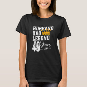 Dad Husband Legend 40 Years 40th Birthday 40 Year T-Shirt