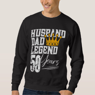 Dad Husband Legend 50 Years 50th Birthday 50 Yea Sweatshirt