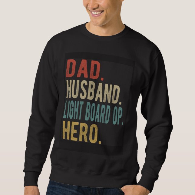 Dad Husband Light Board Op Hero Sweatshirt (Front)