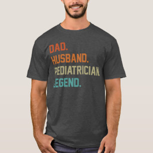 Dad Husband Paediatrician Legend for Father s Day T-Shirt