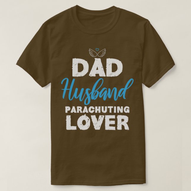 Dad Husband Parachuting Lover Funny For Gift T-Shirt (Design Front)