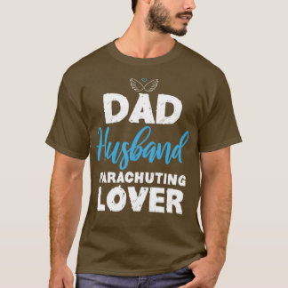 Dad Husband Parachuting Lover Funny For Gift T-Shirt