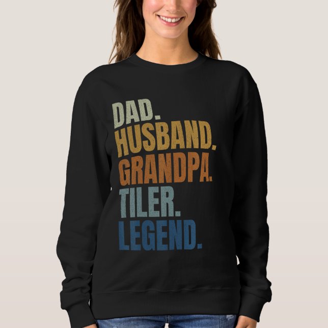 Dad husband tiler legend tile setter installer con sweatshirt (Front)