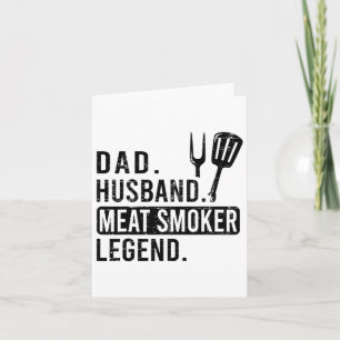 Dad. Husbynd. Meat Smoker. Legend. - Bbq  Card