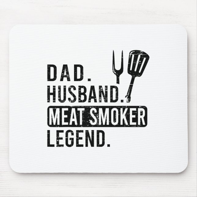 Dad. Husbynd. Meat Smoker. Legend. - Bbq  Mouse Pad (Front)