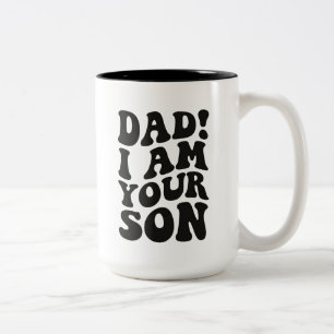 "DAD! I AM YOUR SON" Family Quote  Two-Tone Coffee Mug